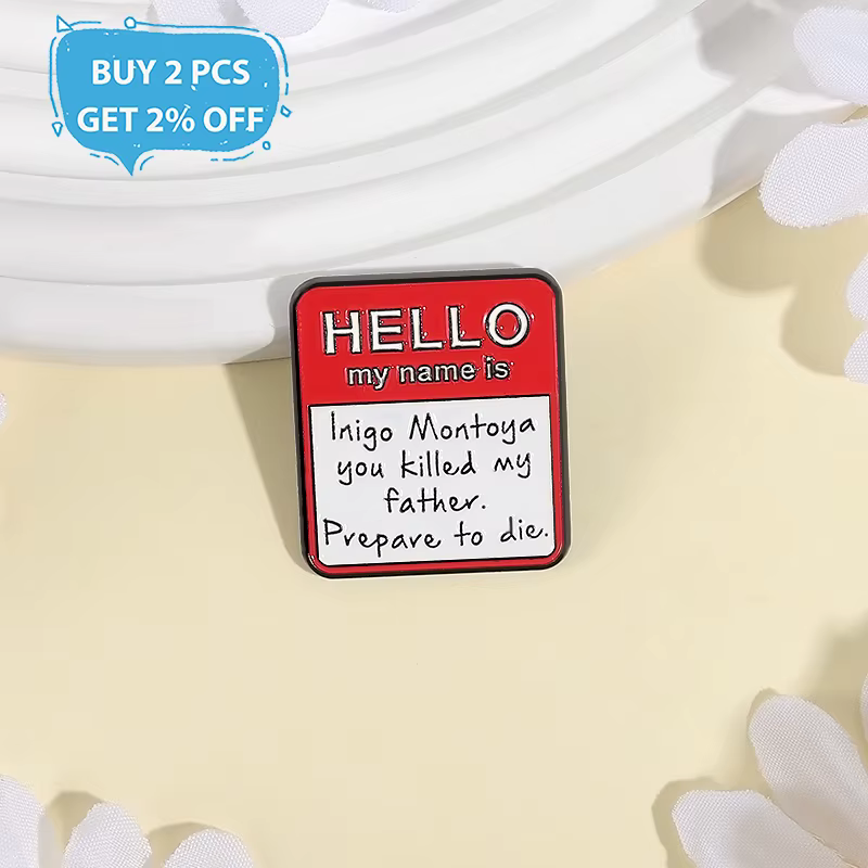 HELLO Mon nom est Inigo Montoya épingles en émail texte Introduction broches en métal revers Badge sac à dos vêtements bijoux cadeau pour ami
