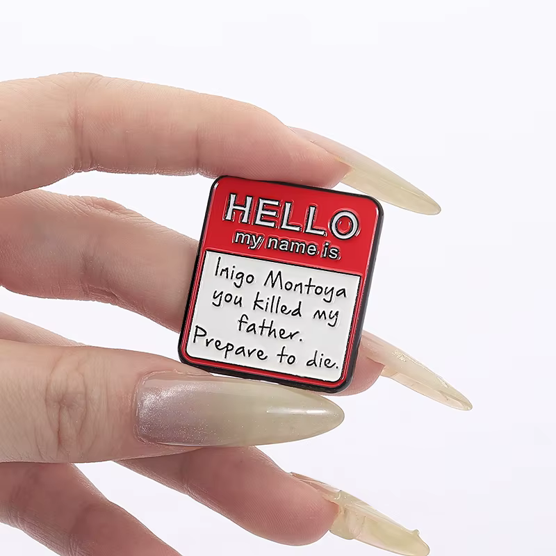 HELLO Mon nom est Inigo Montoya épingles en émail texte Introduction broches en métal revers Badge sac à dos vêtements bijoux cadeau pour ami
